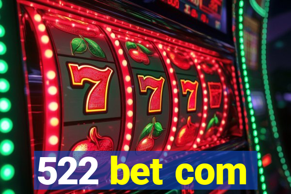 522 bet com